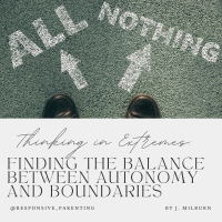Thinking in Extremes: Finding the Balance Between Autonomy and Boundaries