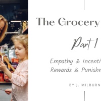 Empathy & Incentives vs. Rewards & Punishments: The Grocery Store Part 1